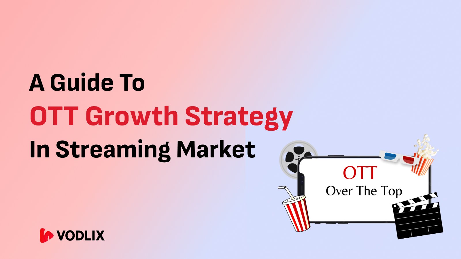 A Guide to OTT Growth Strategy in a Saturated Streaming Market