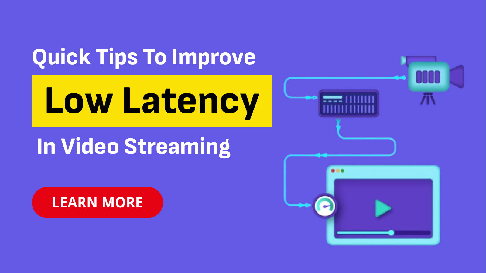 Quick Tips to Improve Low Latency in Video Streaming