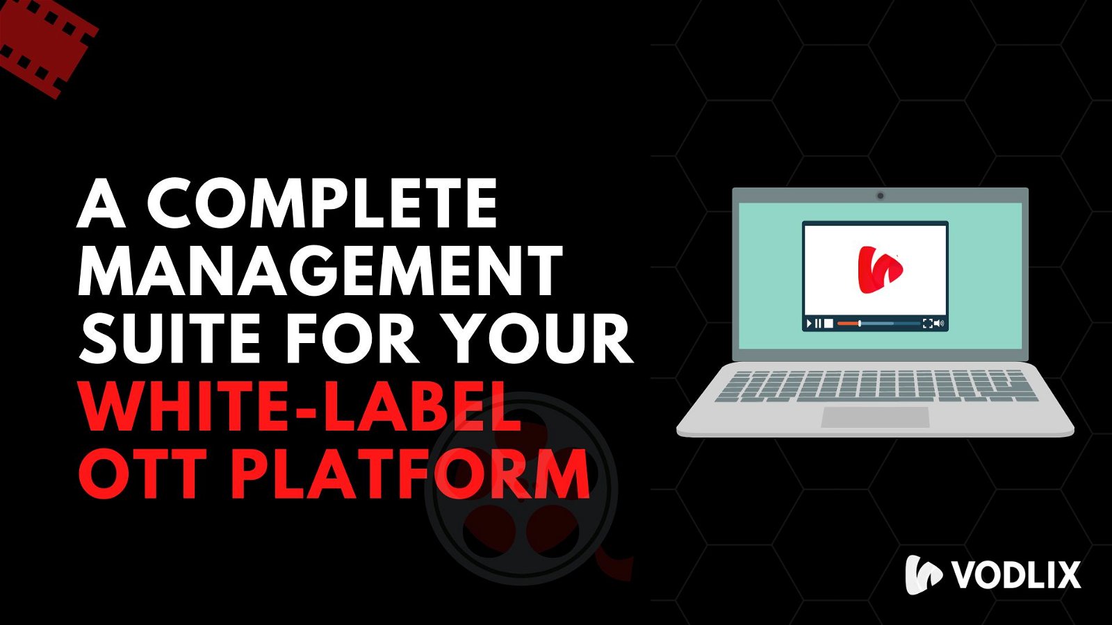 A Complete Management Suite for your White-Label OTT Platform