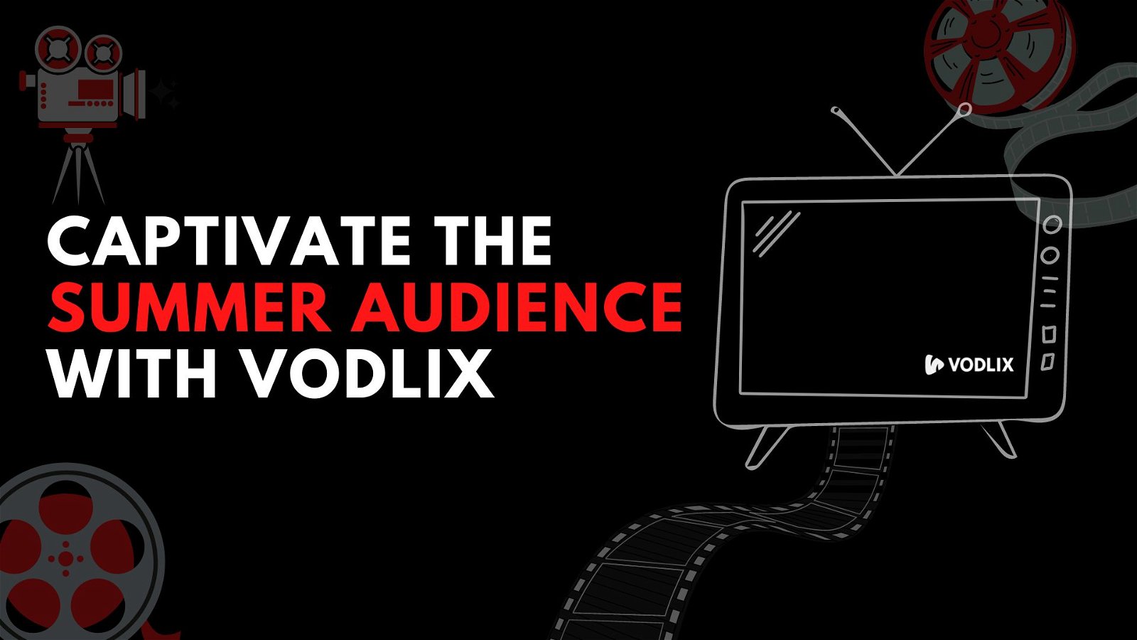 Captivate the Summer Audience with Vodlix