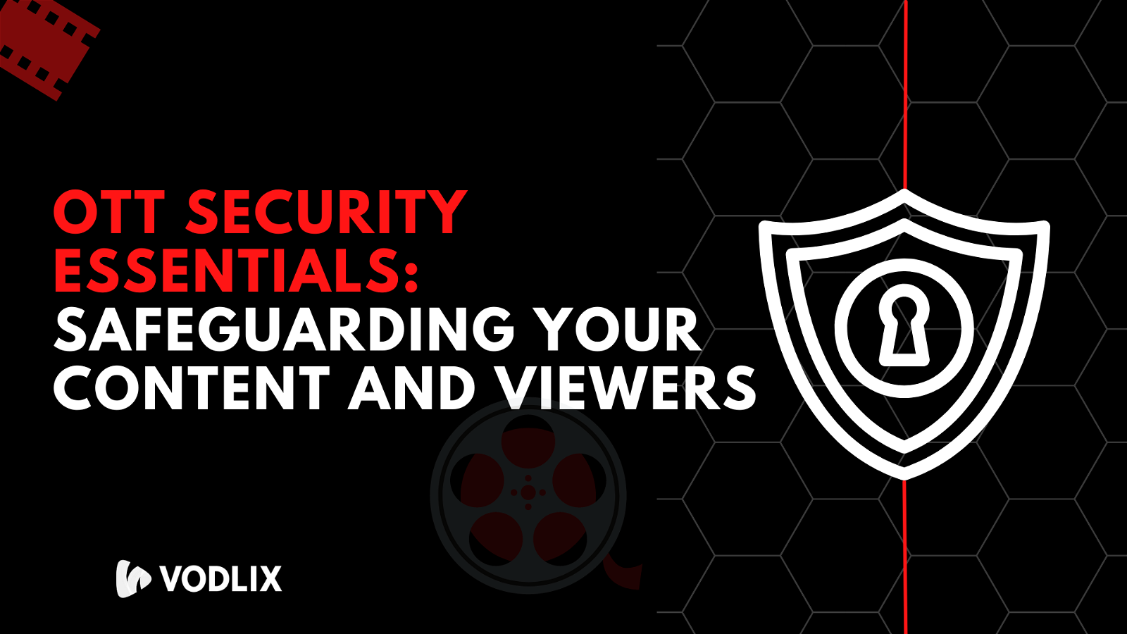Vodlix OTT Security Essential: Safeguarding Your Content and Viewers
