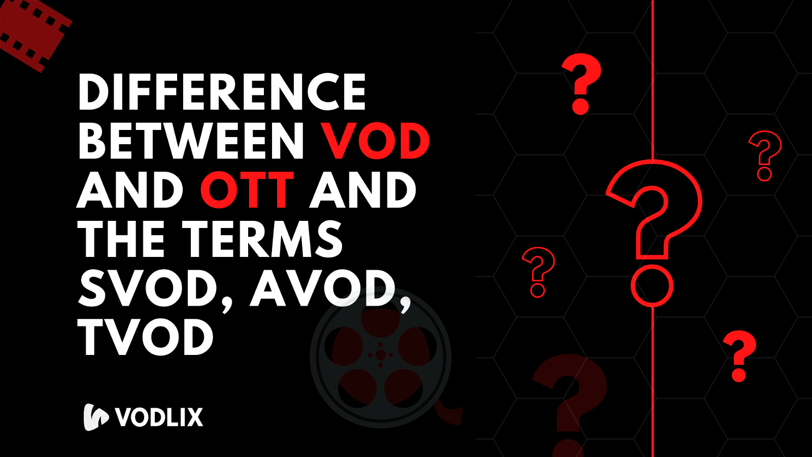 Difference between VOD and OTT and the terms SVOD, AVOD, TVOD Vodlix